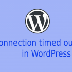 How to Solve the Connection Timed Out Error in WordPress